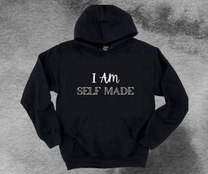 "I AM SELF MADE" HOODIE